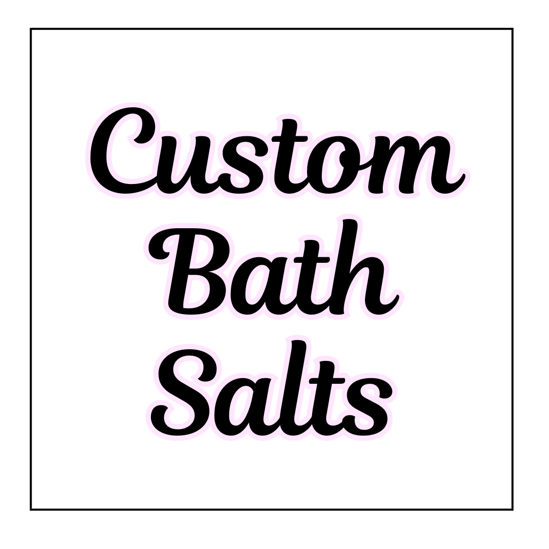 Custom Bath Salts